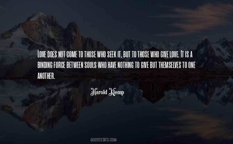 Give The Love You Seek Quotes #1071211