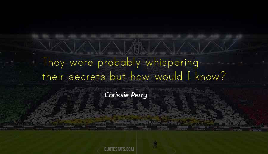 Quotes About Whispering Secrets #1821521