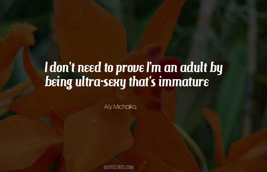 Quotes About Immature Adults #313013