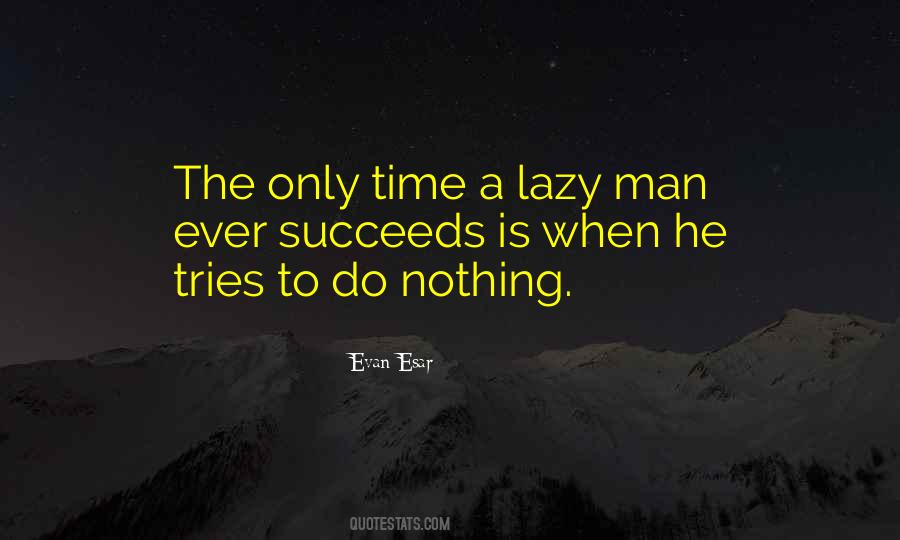 Quotes About Lazy Man #485943