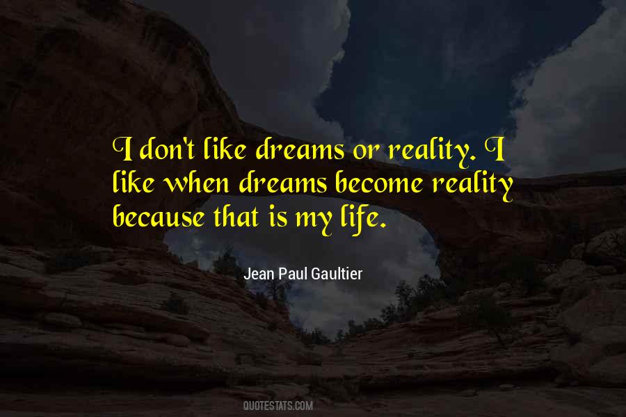 Dreams That Become Reality Quotes #1015352