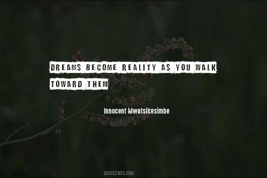 Dreams That Become Reality Quotes #1472261