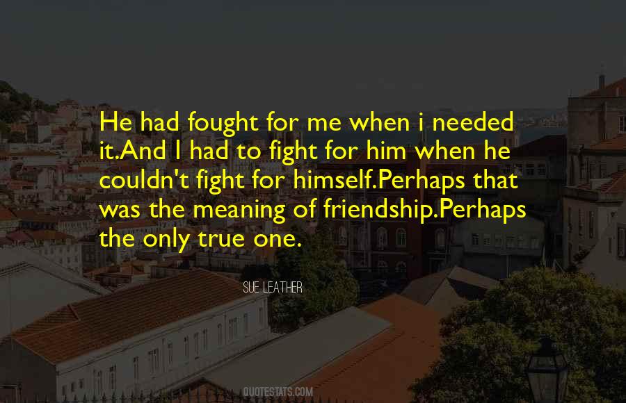 Quotes About The Meaning Of Friendship #417266