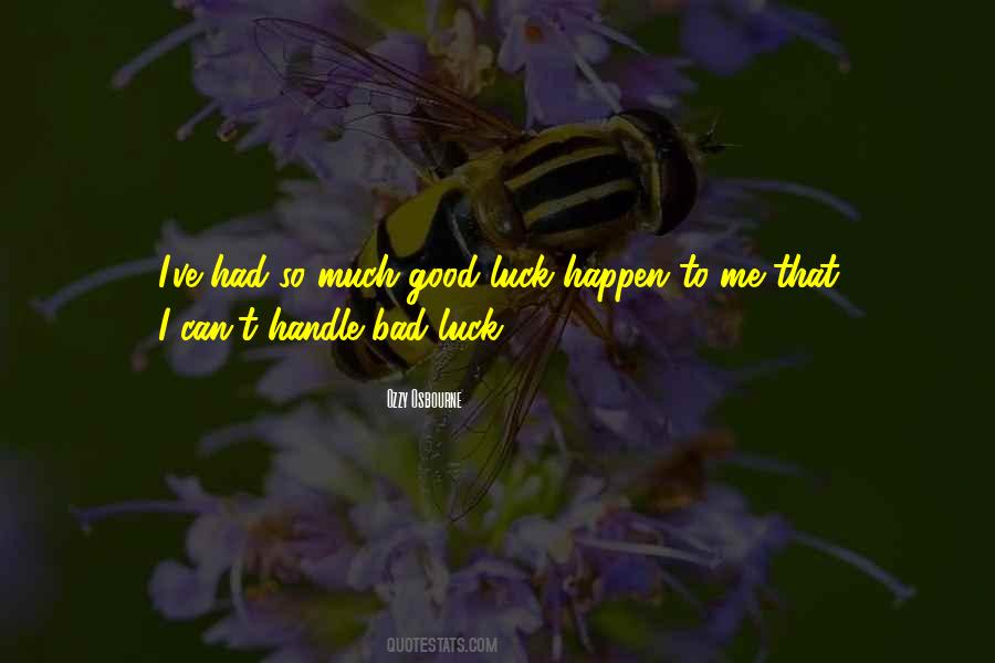 Quotes About Bad Luck To Good Luck #1506838