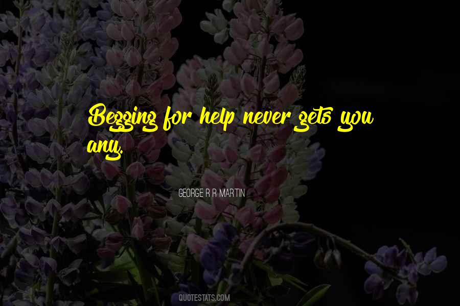 Quotes About Begging For Help #974673