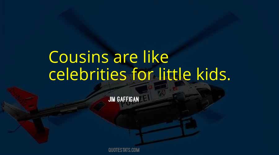 Quotes About Little Cousins #1489361