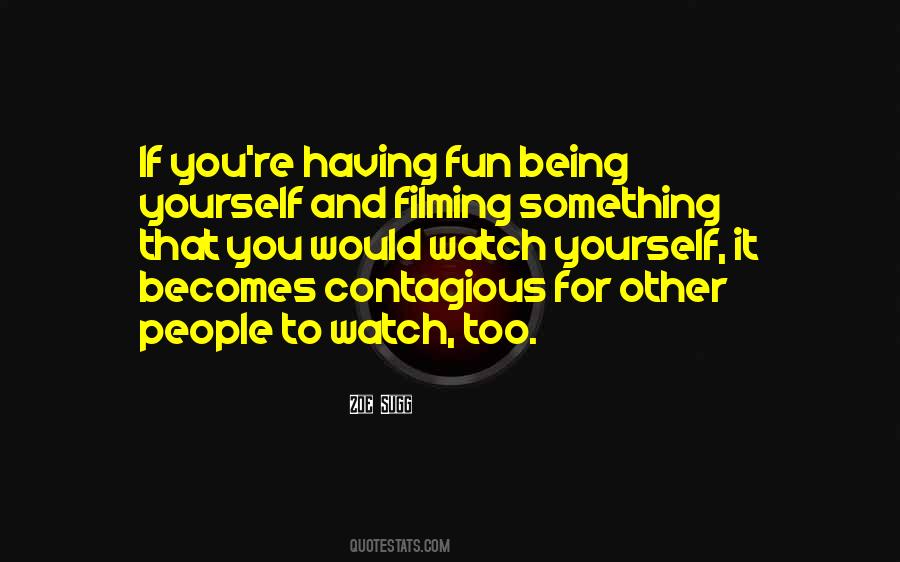 Quotes About Being Fun #134595