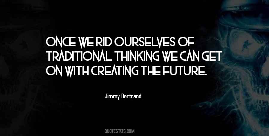 Quotes About Creating Our Future #341026