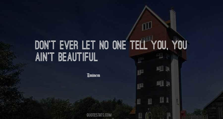 Tell Her How Beautiful She Is Quotes #175063