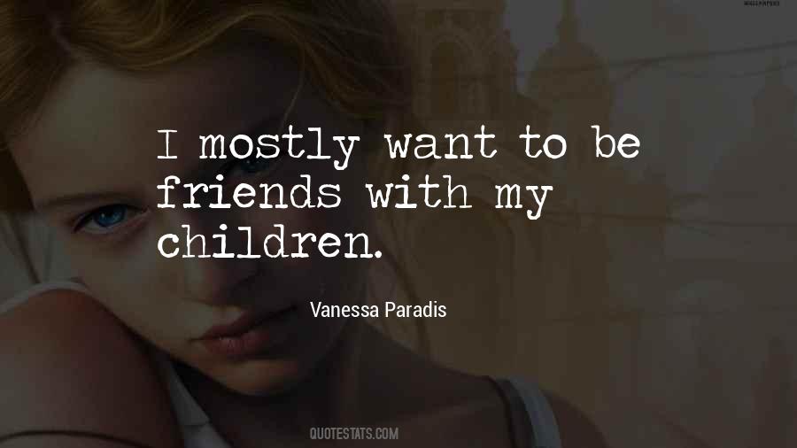 Quotes About Want To Be Friends #1789308