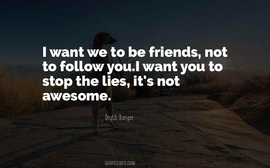 Quotes About Want To Be Friends #300496