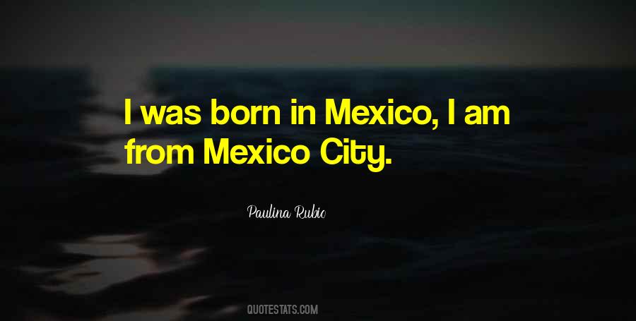 Mexico Was Quotes #934256