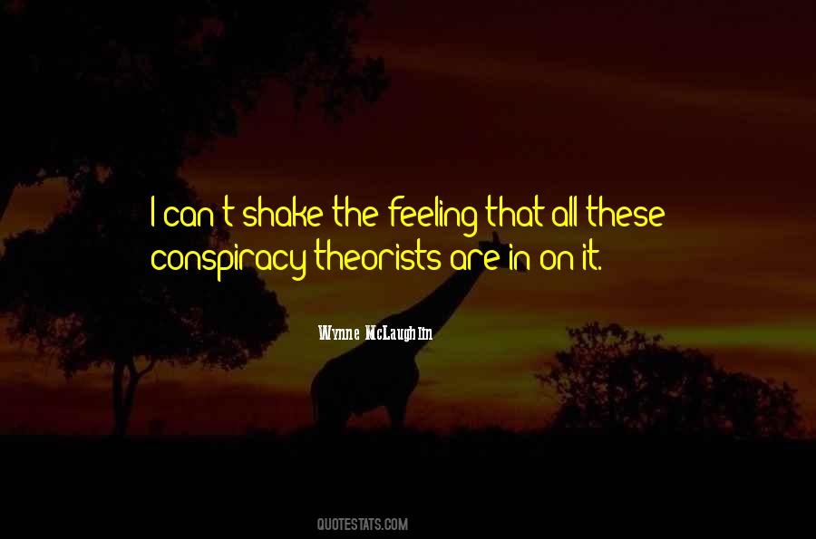 Quotes About Conspiracy Theories #324388