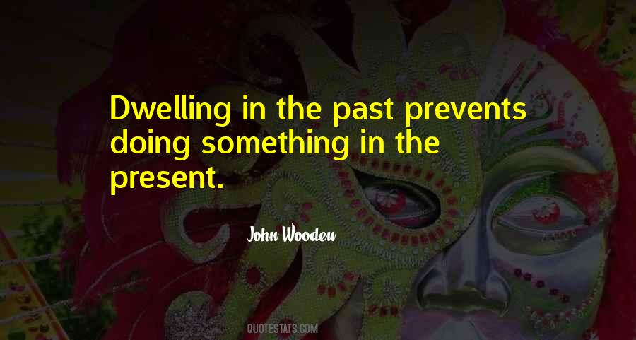 Quotes About Dwelling In The Past #133983