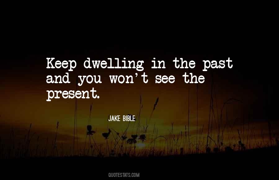 Quotes About Dwelling In The Past #1439090