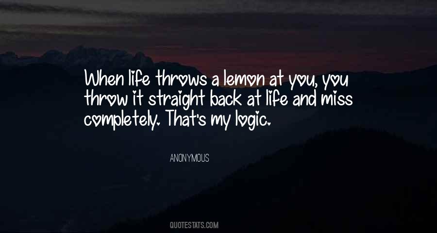 Quotes About When Life Throws You Lemons #1238284 Quotes About When Life Throws You Lemons #1238284