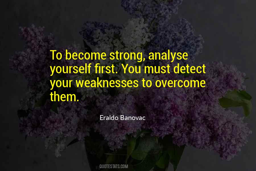 Your Weaknesses Quotes #236153