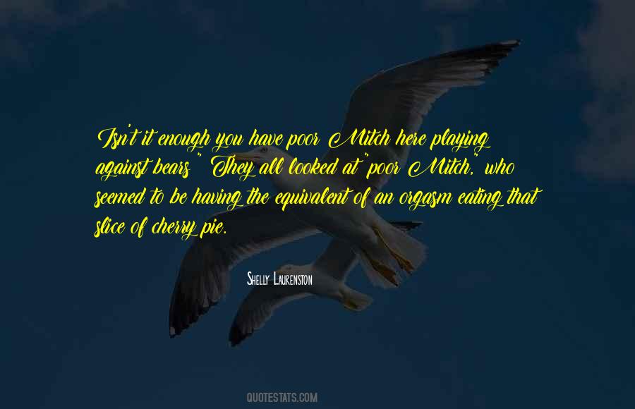 Quotes About Having Enough #274341 Quotes About Having Enough #274341