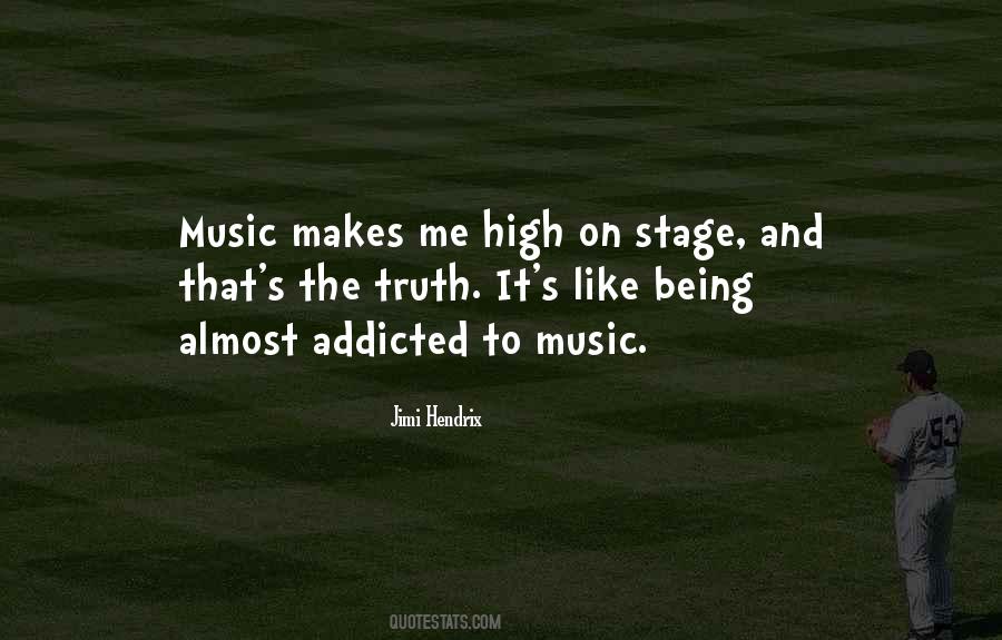 Quotes About Addicted To Music #1073067