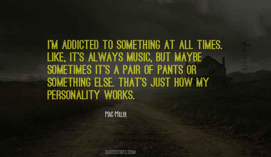 Quotes About Addicted To Music #1129852