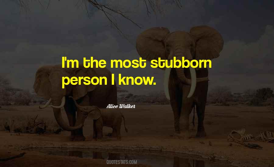 Quotes About Stubborn Person #1304840