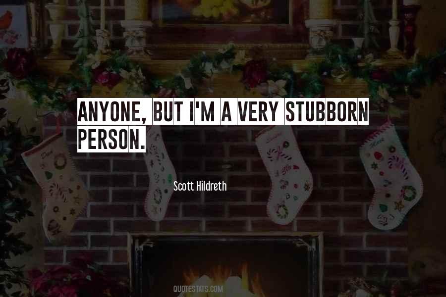 Quotes About Stubborn Person #911975