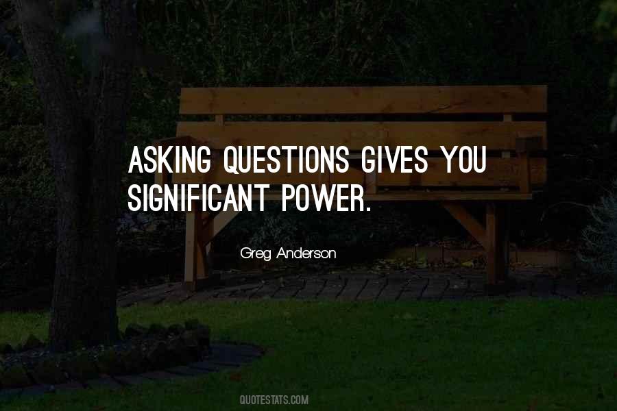 Power Of Asking Questions Quotes #1514149