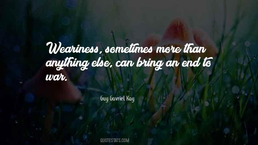 Quotes About Weariness #252549