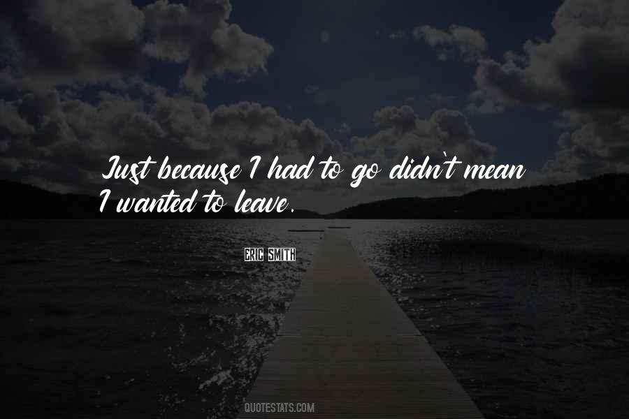 Wanted To Leave Quotes #526136