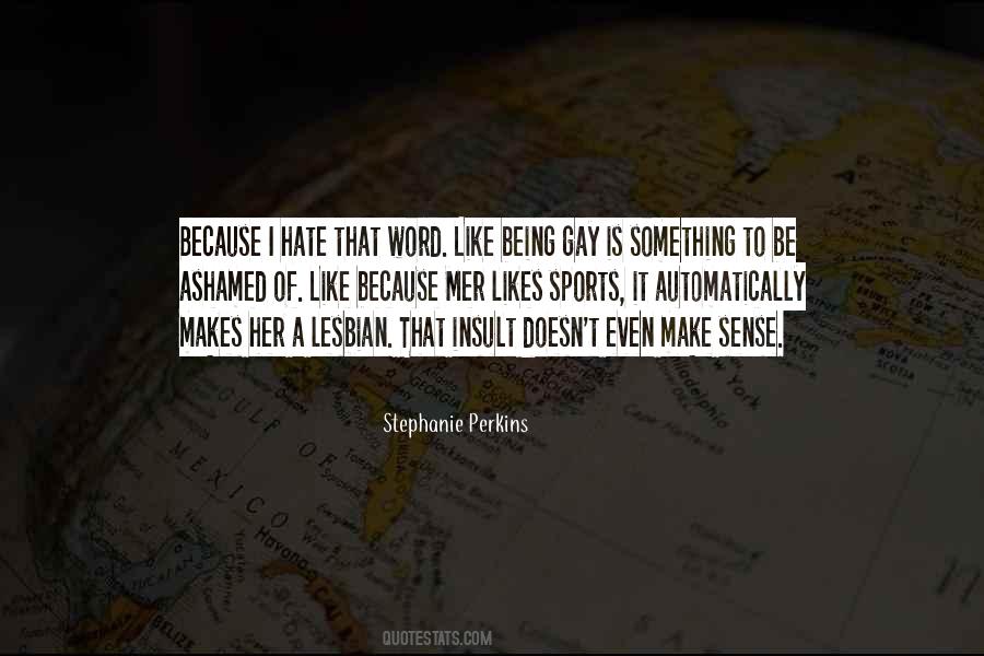 I Hate That Quotes #975955