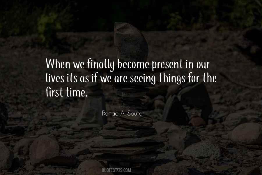 Quotes About Seeing Something For The First Time #296368
