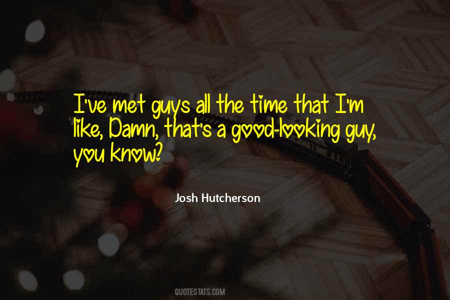 Quotes About Good Looking Guys #1467061