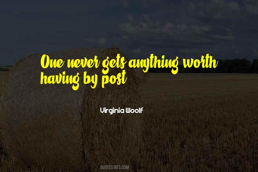 Quotes About Anything Worth Having #1063783