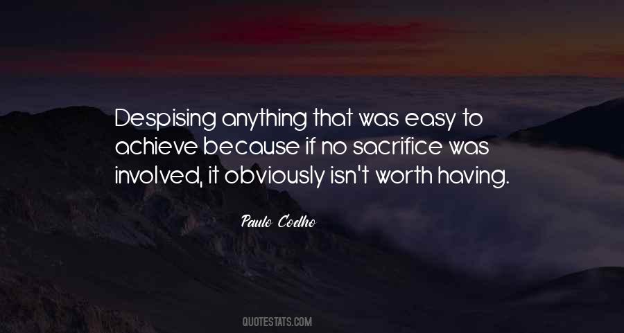 Quotes About Anything Worth Having #719148