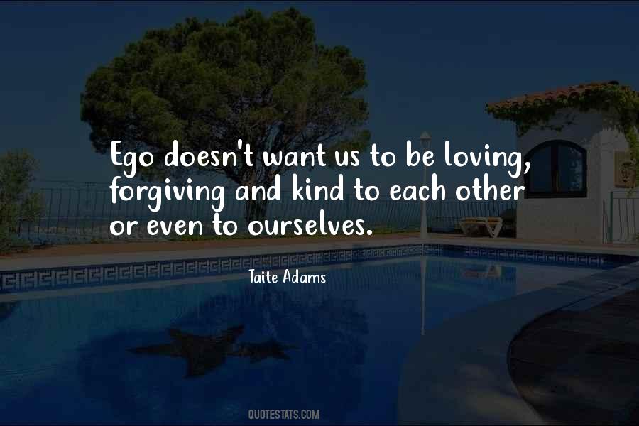 When We Are Kind And Forgiving Quotes #1003020