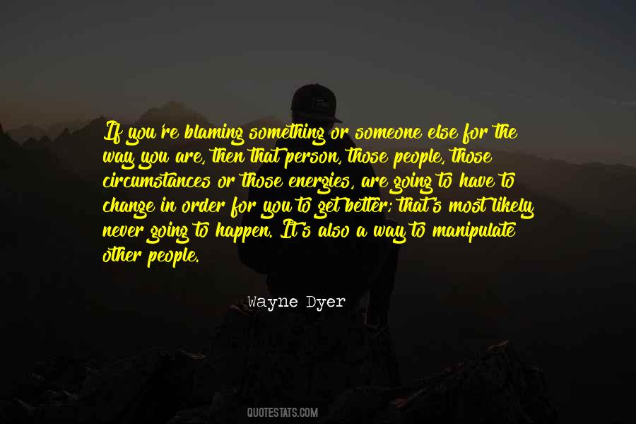 Quotes About Blaming Someone Else #1610413