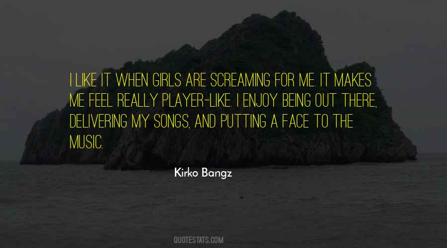 Quotes About Screaming Music #1420216
