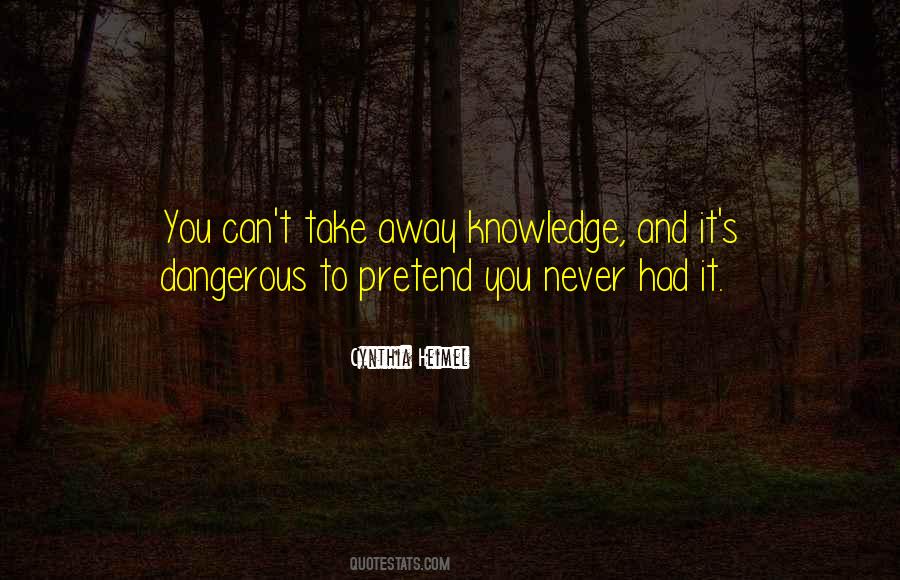 Quotes About Dangerous Knowledge #128060