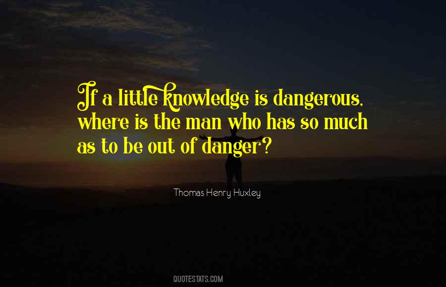 Quotes About Dangerous Knowledge #1336152