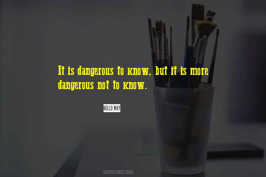 Quotes About Dangerous Knowledge #942662