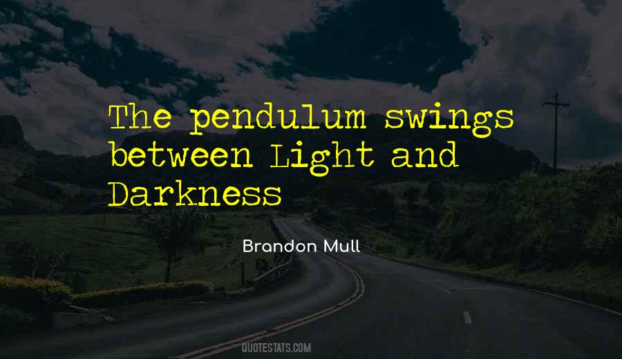 Quotes About Darkness And Light #156094 Quotes About Darkness And Light #156094