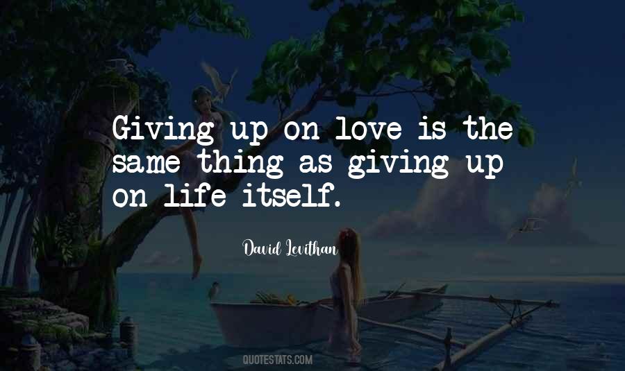 Quotes About Love Giving Up #776872