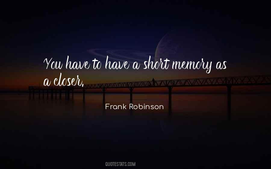 Quotes About Short Memory #1585656