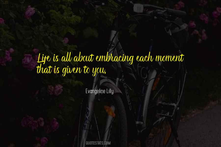 Quotes About Embracing The Moment #1118800