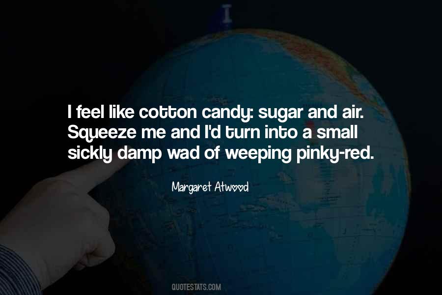 Like Cotton Candy Quotes #1477988