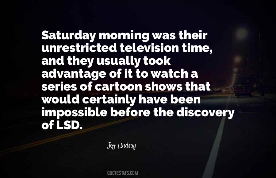 Quotes About Saturday Morning Cartoons #865518