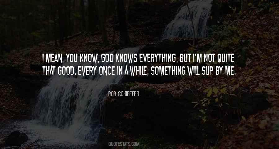 Quotes About God Knows Everything #977615