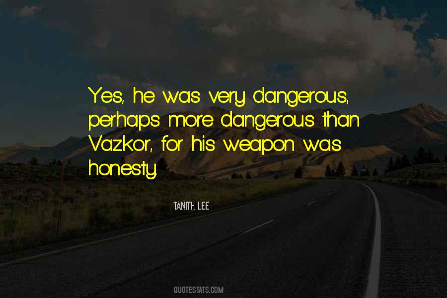 Most Dangerous Weapon Quotes #115276