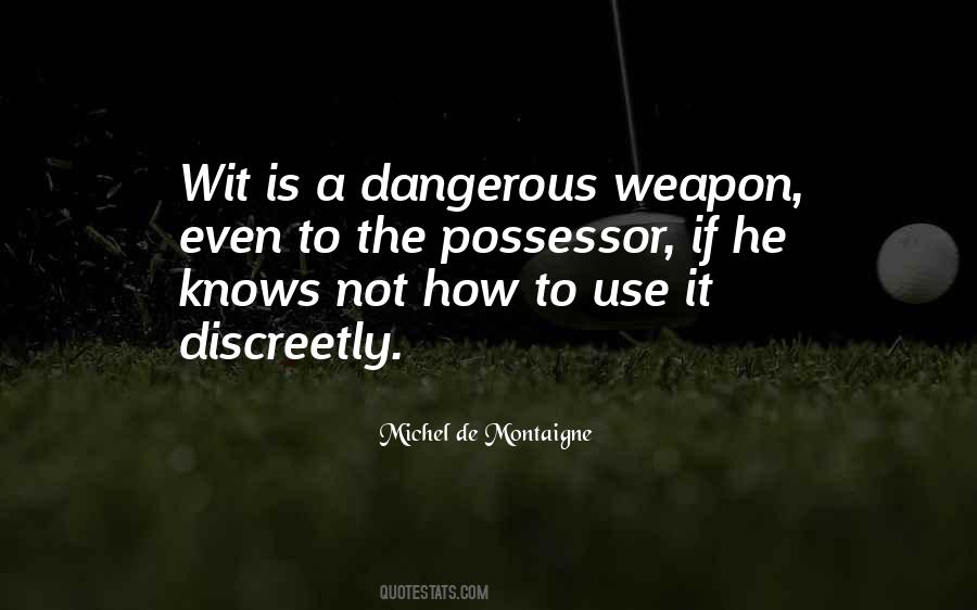 Most Dangerous Weapon Quotes #1247547