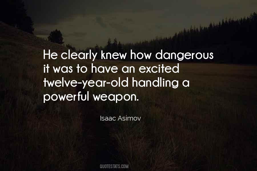Most Dangerous Weapon Quotes #1827725